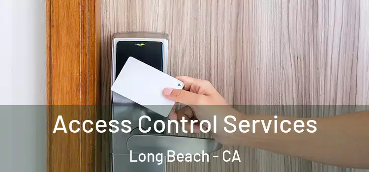 Access Control Services Long Beach - CA