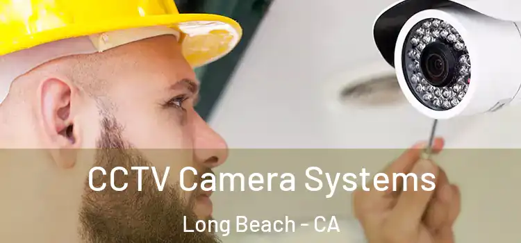CCTV Camera Systems Long Beach - CA
