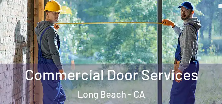 Commercial Door Services Long Beach - CA