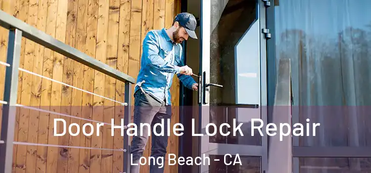 Door Handle Lock Repair Long Beach - CA