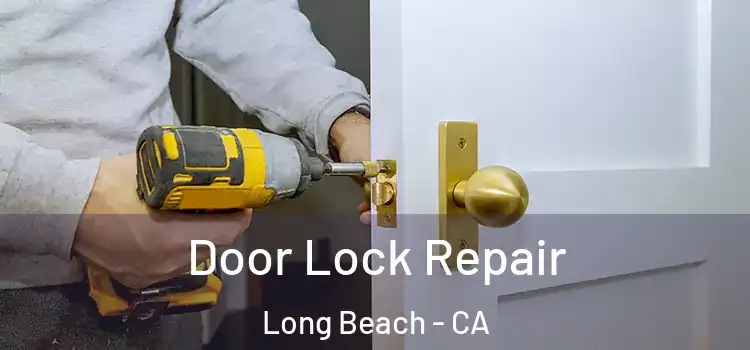 Door Lock Repair Long Beach - CA