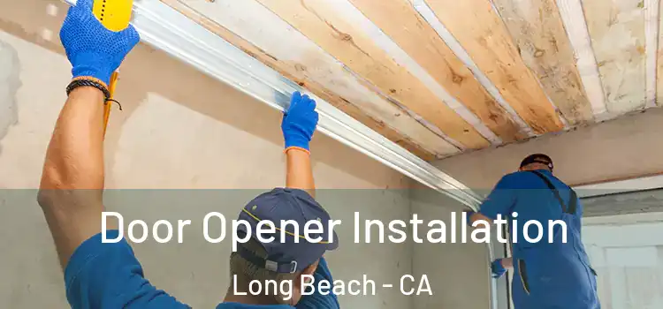 Door Opener Installation Long Beach - CA