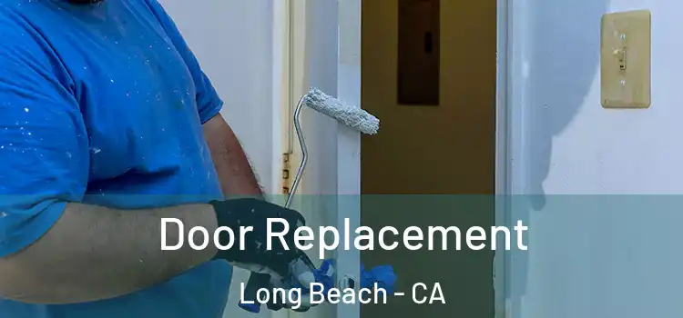 Door Replacement Long Beach - CA