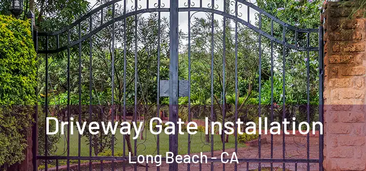 Driveway Gate Installation Long Beach - CA