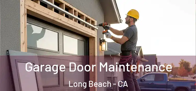 Garage Door Maintenance Long Beach - CA