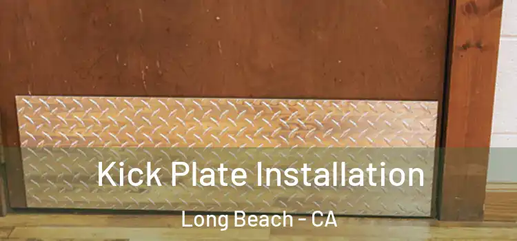 Kick Plate Installation Long Beach - CA