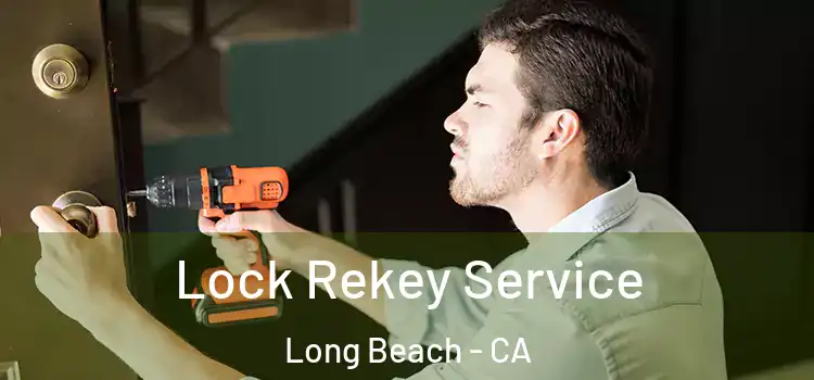 Lock Rekey Service Long Beach - CA