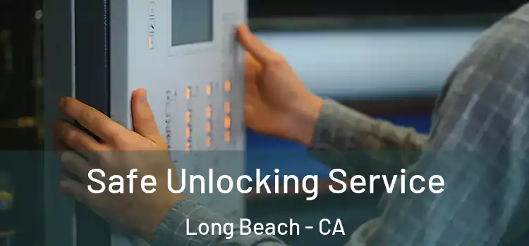 Safe Unlocking Service Long Beach - CA