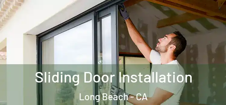 Sliding Door Installation Long Beach - CA