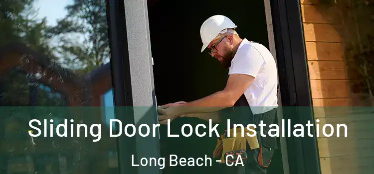 Sliding Door Lock Installation Long Beach - CA