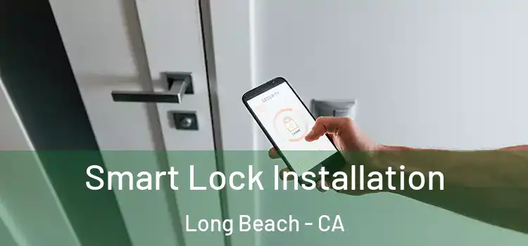 Smart Lock Installation Long Beach - CA