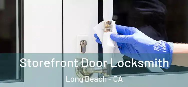 Storefront Door Locksmith Long Beach - CA